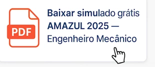 Baixe grátis o simulado em PDF da apostila Amazul Engenheiro Mecânico 2025, com questões no padrão FGV e gabarito comentado.